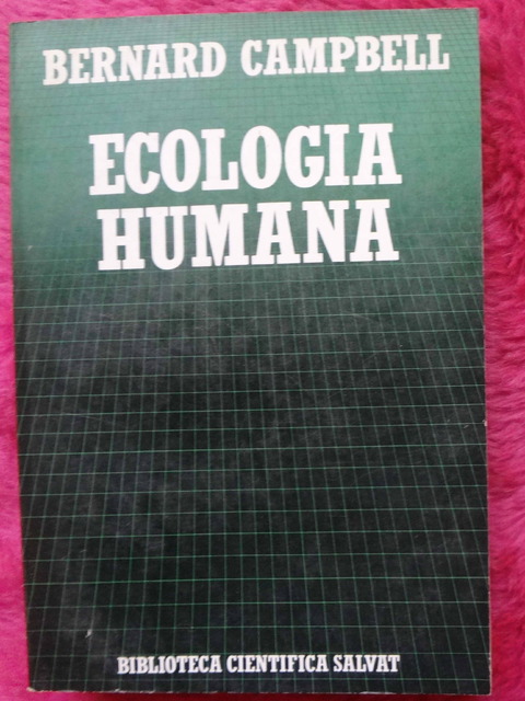 Ecologia humana de Bernard Campbell - La posicion del hombre en la naturaleza
