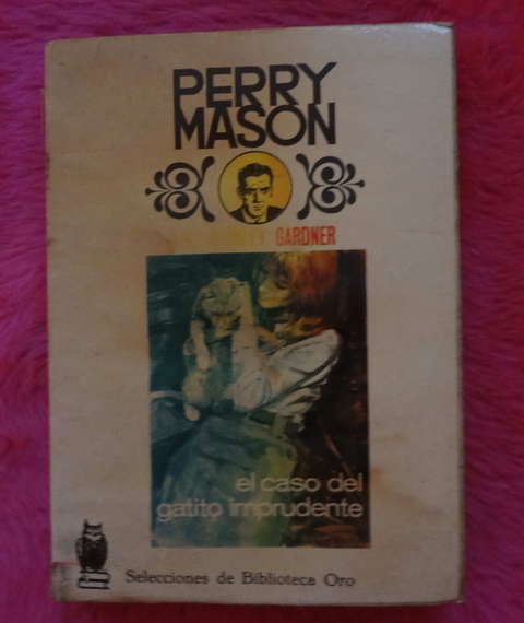 Perry Mason El caso del gatito imprudente de E. S. Gardner - Traduccion de Julio Vacarezza