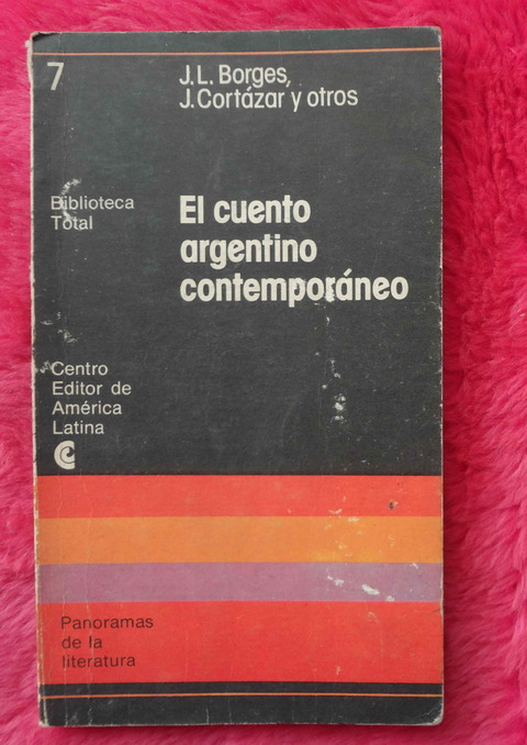 El Cuento Argentino Contemporaneo - Borges - Cortazar - Ocampo - Kordon -Walsh - Castillo - Conti