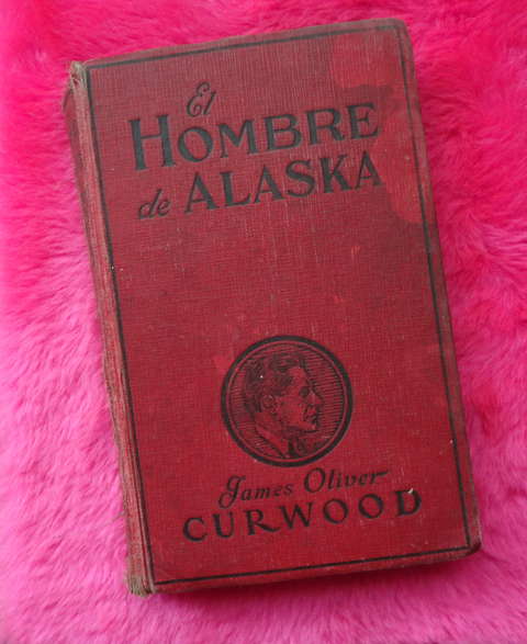 El hombre de Alaska de James Oliver Curwood