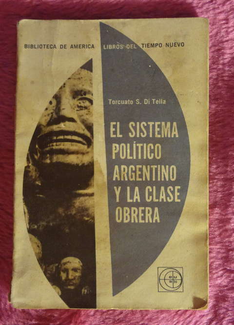 El sistema político argentino y la clase obrera de Tocuato Di Tella