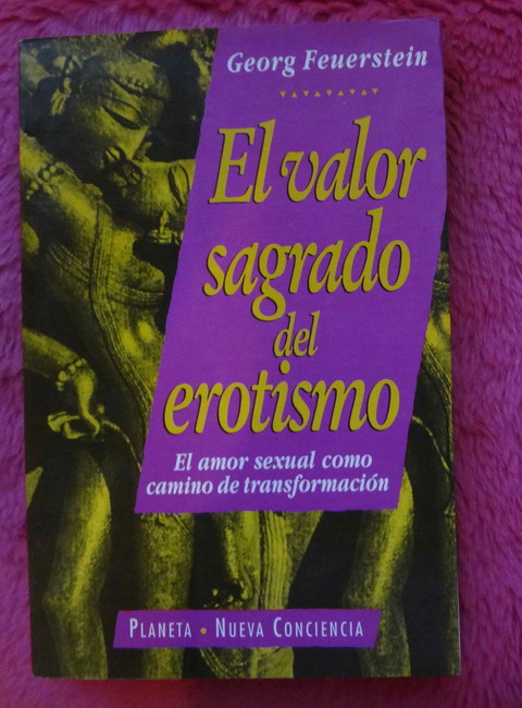 El Valor Sagrado Del Erotismo de Georg Feuerstein El amor sexual como camino de transformación