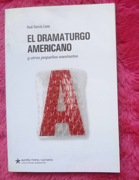 El dramaturgo americano y otros pequeños asesinatos de Raúl García Luna