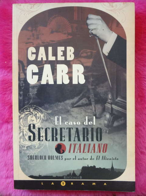 El caso del secretario italiano - Sherlock Holmes por Caleb Carr 