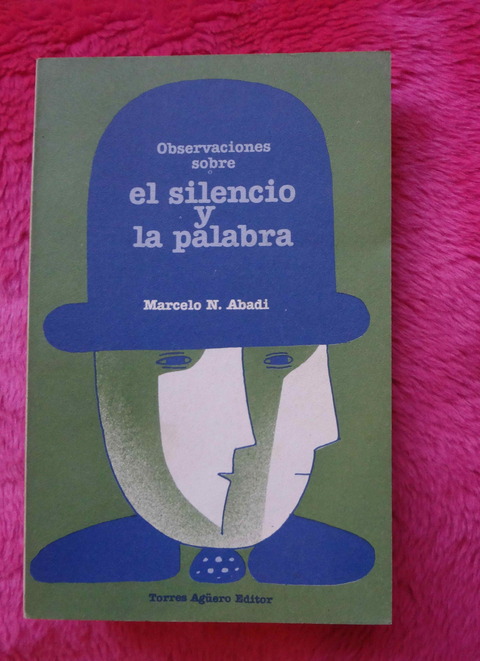 Observaciones Sobre El Silencio y La Palabra de Marcelo N. Abadi