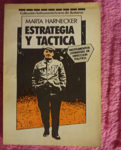 Estrategia y Tactica de Marta Harnecker - Instrumentos leninistas de direccion politica