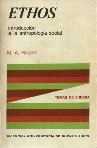 Ethos - Introducción A La Antropología Social de M.-A. Robert