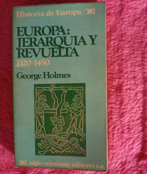 Europa Jerarquia y revuelta 1320 -1450 de George Holmes 