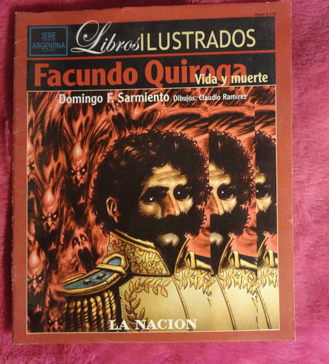 Facundo Quiroga Vida y Muerte de Domingo Faustino Sarmiento - Dibujos de Claudio Ramirez - Libros Ilustrados