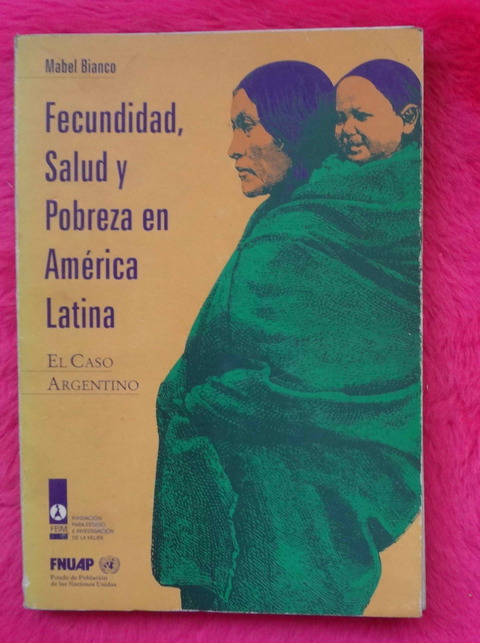 Fecundidad Salud y Pobreza en America Latina - El caso Argentino de Mabel Bianco
