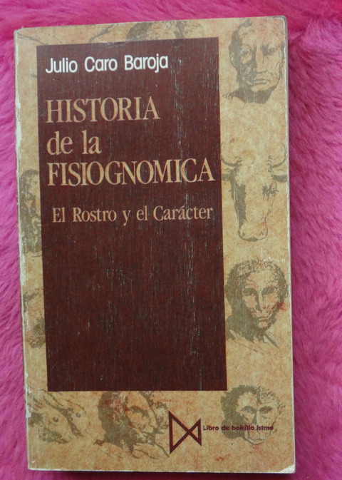 Historia de la Fisiognomica - El rostro y el caracter de Julio Caro Baroja