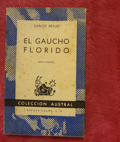 El gaucho florido - La novela de la estancia Cimarrona y del Gaucho Crudo de Carlos Reyles