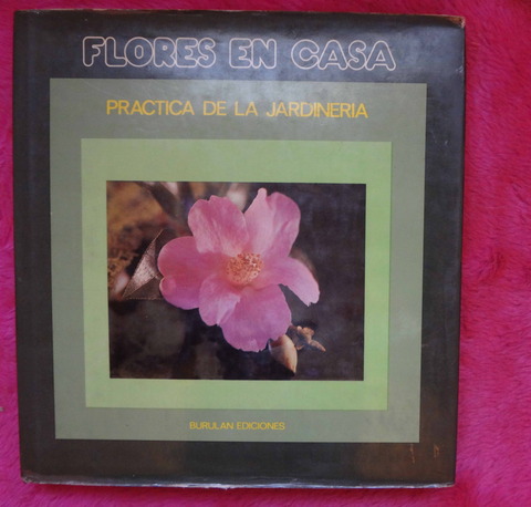 Flores en casa - Practica de la jardineria - Burulan ediciones - Tomo 3