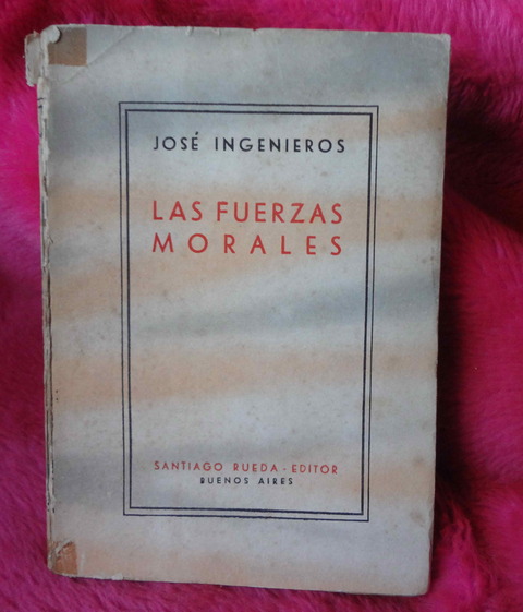 Las fuerzas morales de Jose Ingenieros