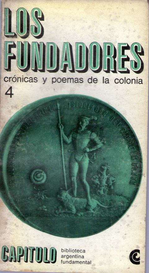 Los fundadores cronicas y poemas de la colonia - Seleccion por Bernardo Canal Feijoo