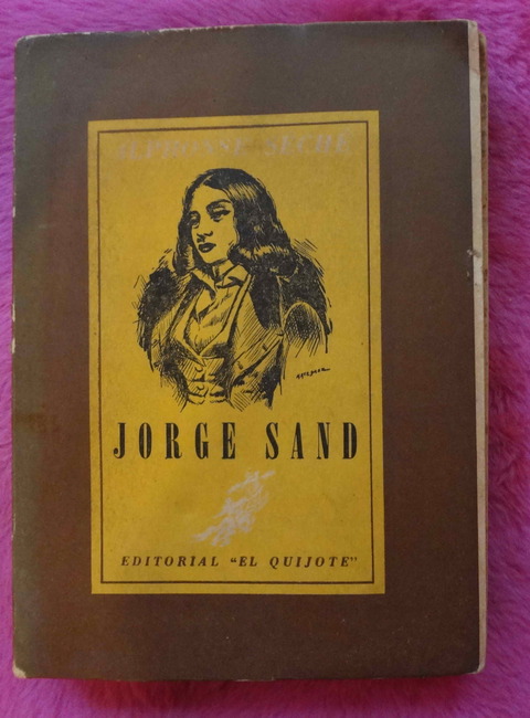 George Sand Una Mujer Inolvidable de Alfonso Seche