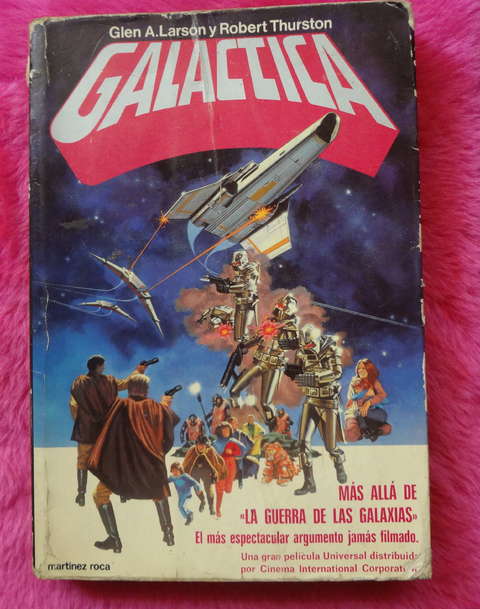 Galactica de Glen A Larson y Robert Thurston - Mas alla de la guerra de las galaxias -