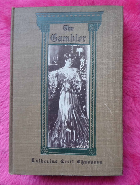 The Gambler by Katherine Cecil Thurston - Edition 1905