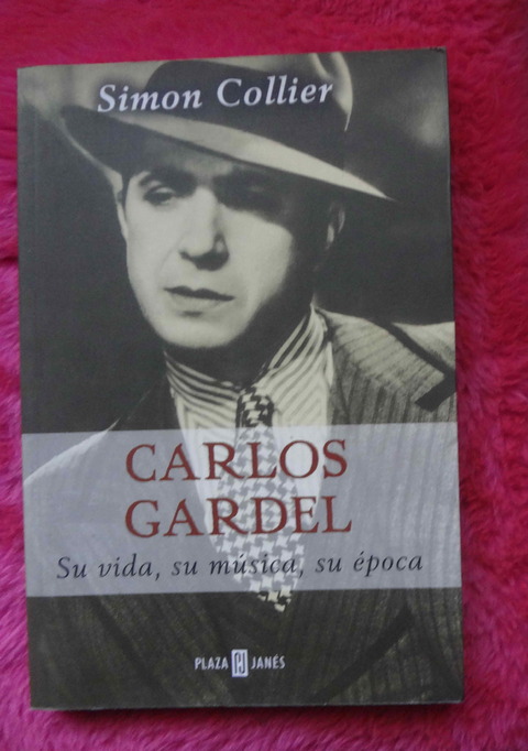 Carlos Gardel - Su vida su música su epoca de Simon Collier