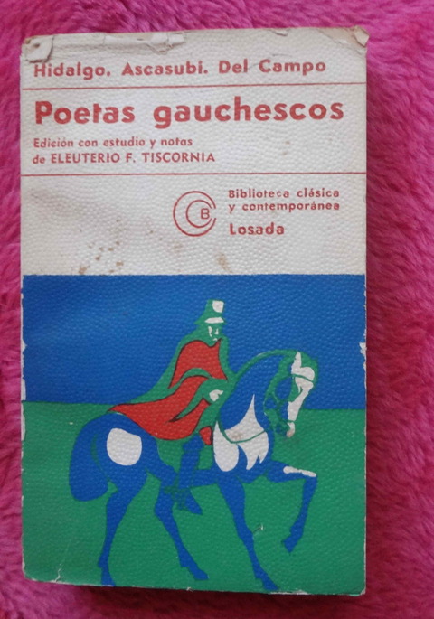 Poetas Gauchescos - Hidalgo - Santos Vega Ascasubi - Fausto Del Campo 