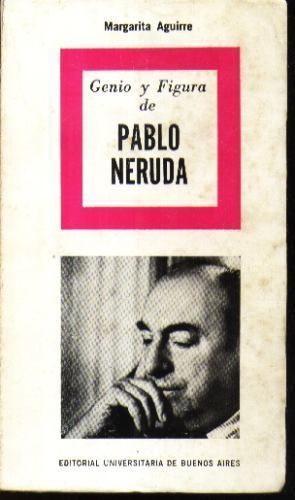 Genio y figura de Pablo Neruda por Margarita Aguirre