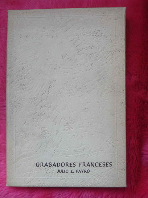 Grabadores Franceses de Julio E. Payro 
