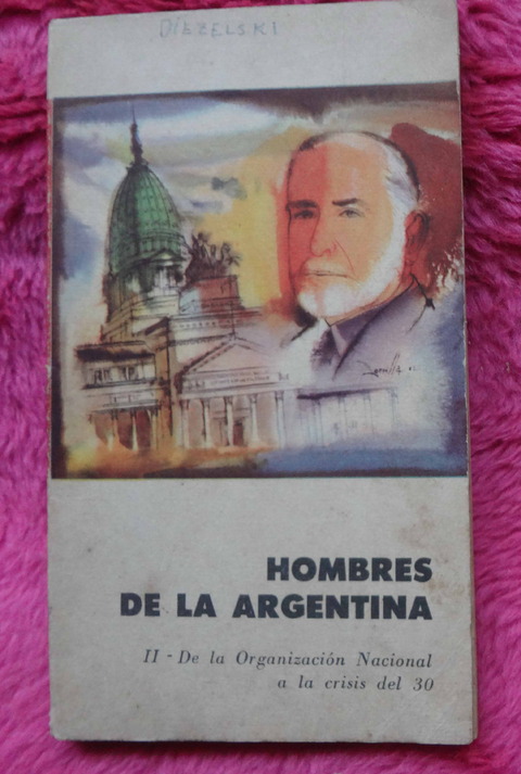 Hombres de la Argentina II - De la Organización Nacional a la crisis del 30