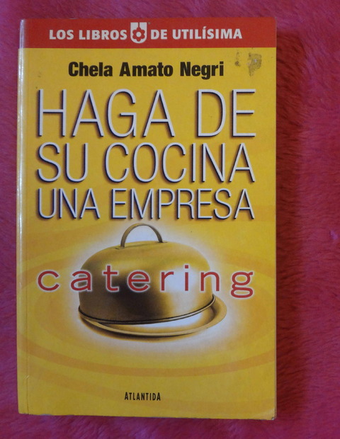Haga de su cocina una empresa catering de Chela Amato Negri