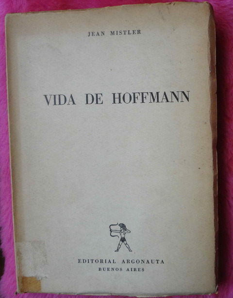 Vida de Hoffmann de Jean Mistler - Traduccion de Teba Bronstein