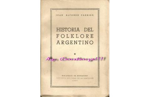 Historia del Folklore Argentino - Juan Alfonso Carrizo - 1953