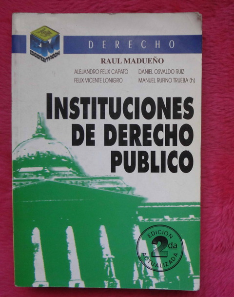Instituciones de derecho publico de Raul Madueño y otros autores