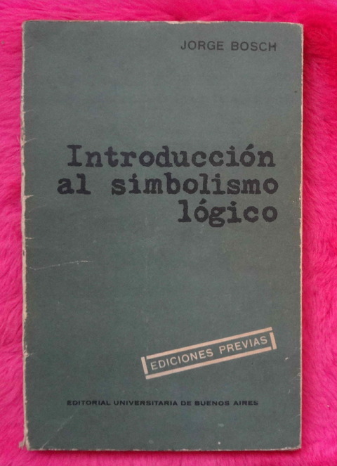 Introduccion Al Simbolismo Logico de Jorge Bosch