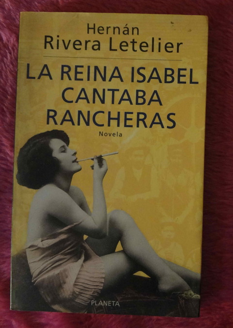 La reina Isabel cantaba rancheras de Hernán Rivera Letelier