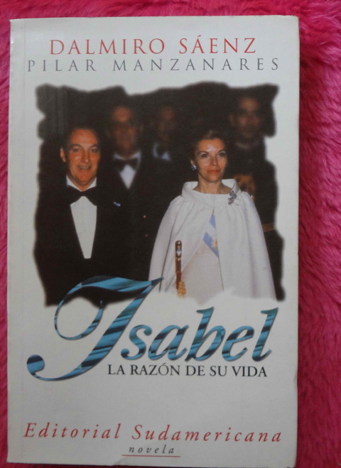Isabel - La razón de su vida De Dalmiro Sáenz y Pilar Manzanares