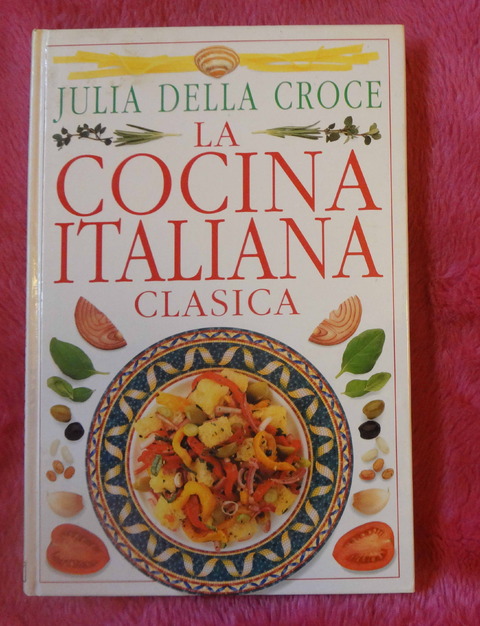 La Cocina Italiana Clásica de Julia Della Croce