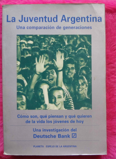 La Juventud Argentina Una comparacion de generaciones - Una investigacion del Deutsche Bank