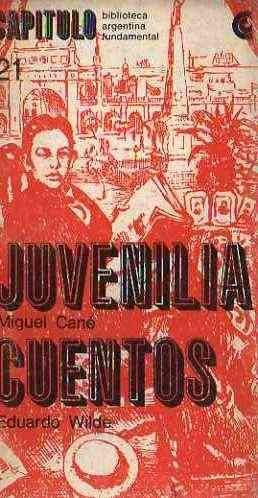 Juvenilia de Miguel Cané - Cuentos de Eduardo Wilde