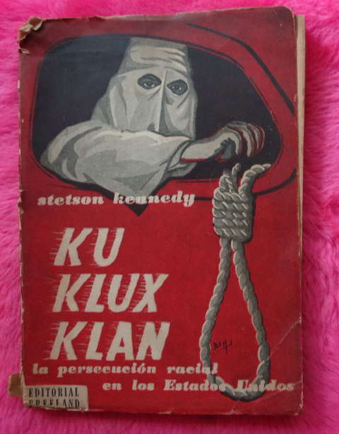 Ku Klux Klan la persecucion racial en los Estados Unidos de Stetson Kennedy 