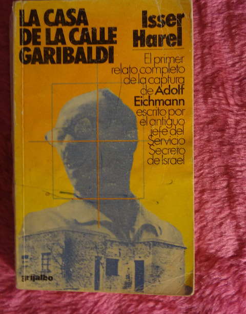 La Casa De La Calle Garibaldi de Adolf Eichmann e Isser Harel 