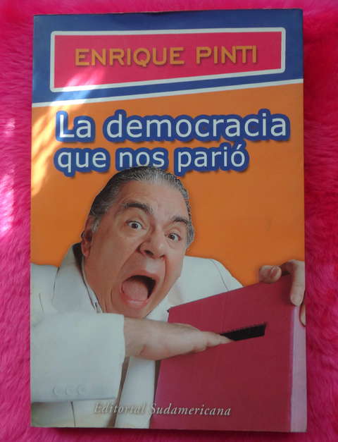 La democracia que nos parió de Enrique Pinti