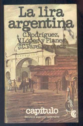 La lira argentina Antologia - Lopez Y Planes De Luca Lafinur y otros