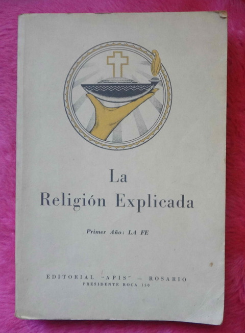 La religión explicada Primer Año La Fe de P. Ardizzone, S. D. B. 