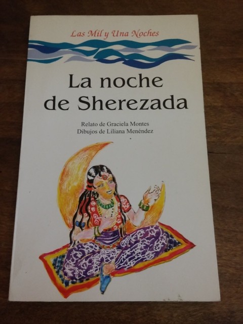 La Noche De Sherezada - Relato de Graciela Montes - Dibujos de Liliana Menéndez