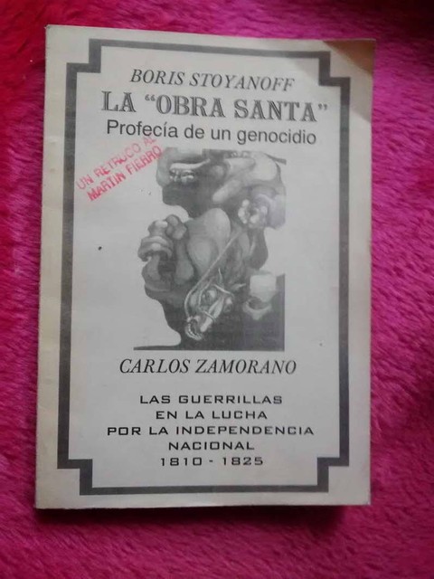 La Obra Santa Profecia de un genocidio de Boris Stoyanoff - Las guerrillas en la lucha por la independencia nacional de Carlos Zamorano