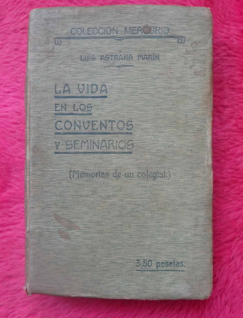 La vida en los conventos y seminarios - Memorias de un colegial de Luis Astrana Marín