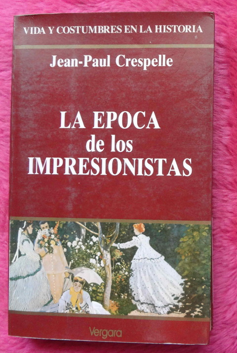 La Epoca De Los Impresionistas de Jean Paul Crespelle