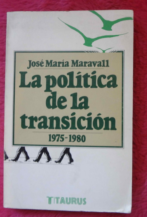 La politica de la transicion 1975 - 1980 de Jose Maria Maravall - España
