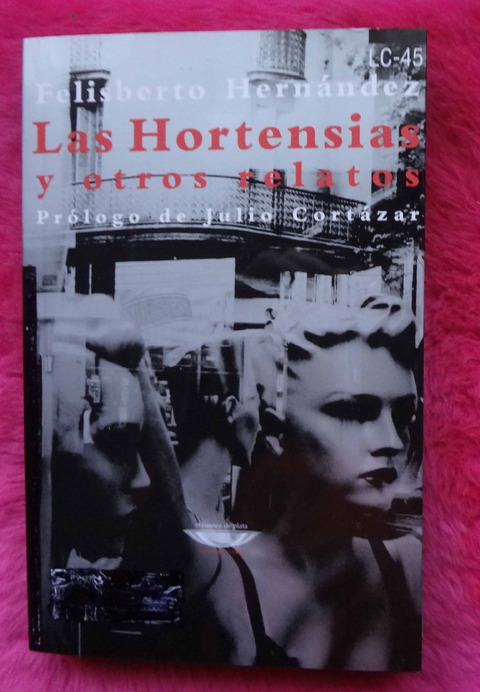 Las Hortensias y otros relatos de Felisberto Hernández - Prologo de Julio Cortázar