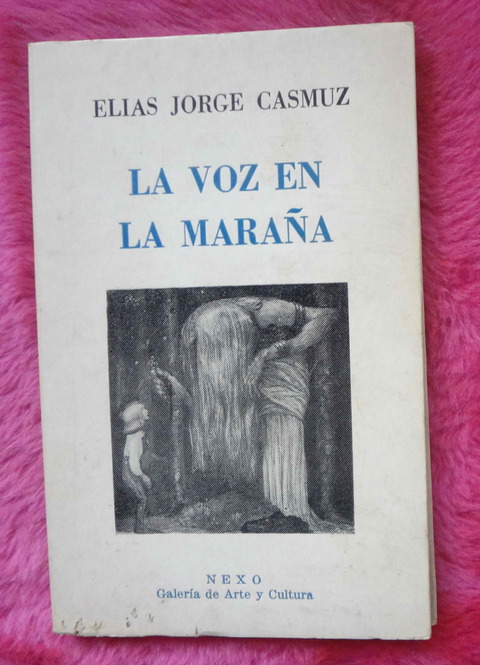 La Voz En La Maraña de Elias Jorge Casmuz