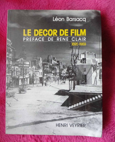 Le decor de film de León Barsacq - Preface de Rene Clair - 1895-1969